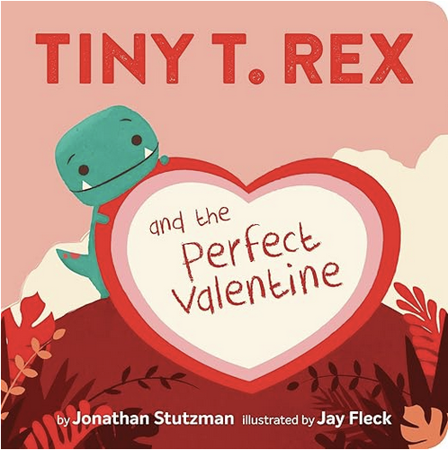 Tiny T. Rex and the Perfect Valentine 