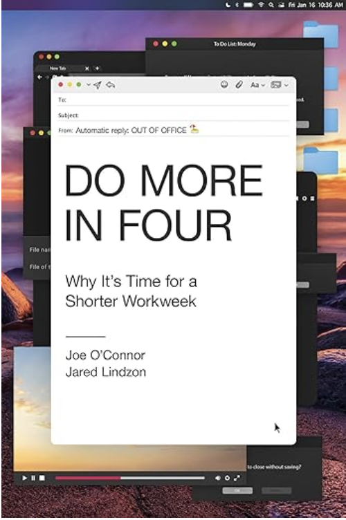 Do More in Four: Why It’s Time for a Shorter Workweek 