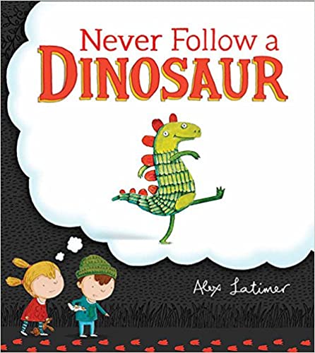 Never Follow a Dinosaur 