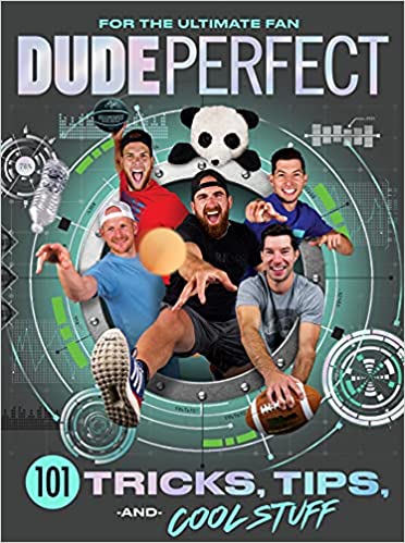 Dude Perfect: 101 Tricks, Tips and Cool Stuff 