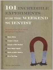101 Incredible Experiments for the Weekend Scientist 