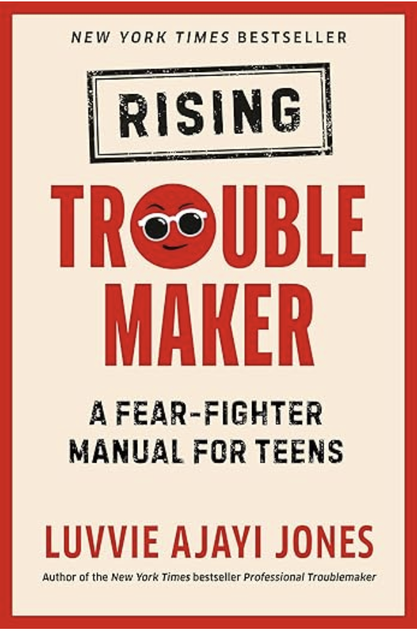 Rising Troublemaker: A Fear-Fighter Manual for Teens 