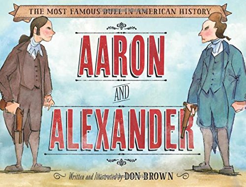 Aaron and Alexander: The Most Famous Duel in American History