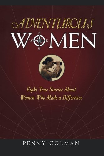 Adventurous Women: Eight True Stories About Women Who Made a Difference