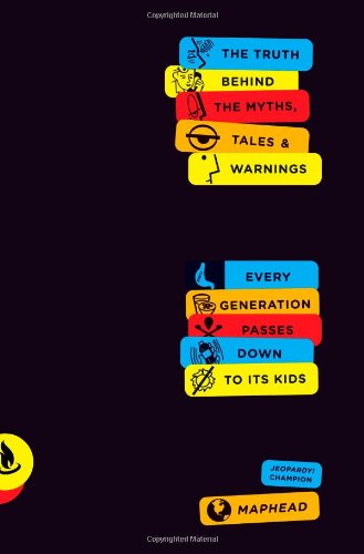 Because I Said So!: The Truth Behind the Myths, Tales, and Warnings Every Generation Passes Down to Its Kids