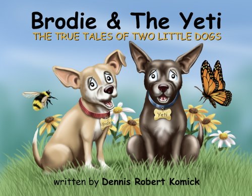 Brodie & The Yeti , The True Tales Of Two Little Dogs