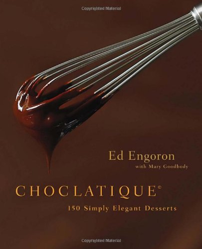 Choclatique: 150 Simply Elegant Desserts