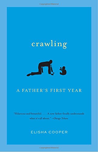 Crawling: A Father's First Year