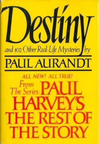 Destiny: From Paul Harvey's the Rest of the Story