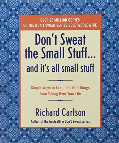 Dont Sweat the Small StuffAnd Its All Small Stuff