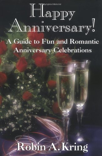 Happy Anniversary!: A Guide to Fun and Romantic Anniversary Celebrations