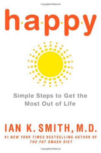 Happy: Simple Steps to Get the Most Out of Life