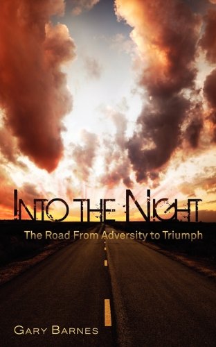 Into the Night: The Road from Adversity to Triumph