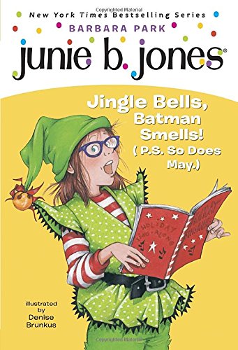 Junie B., First Grader: Jingle Bells, Batman Smells! (P.S. So Does May)