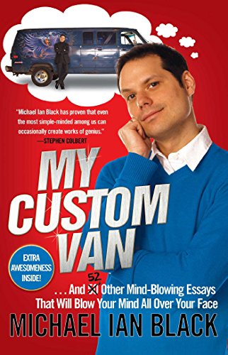 My Custom Van: And 50 Other Mind-Blowing Essays that Will Blow Your Mind All Over Your Face