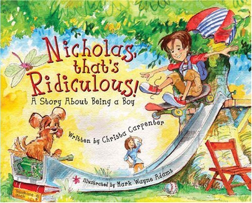 Nicholas, that's Ridiculous! A Story About Being a Boy