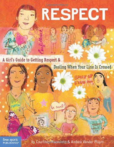 Respect: A Girl's Guide to Getting Respect & Dealing When Your Line Is Crossed