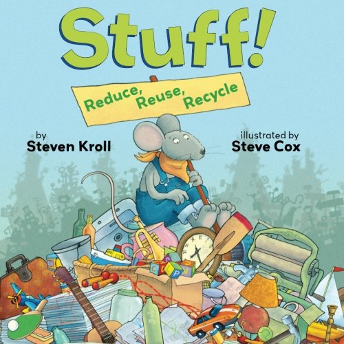 Stuff!: Reduce, Reuse, Recycle