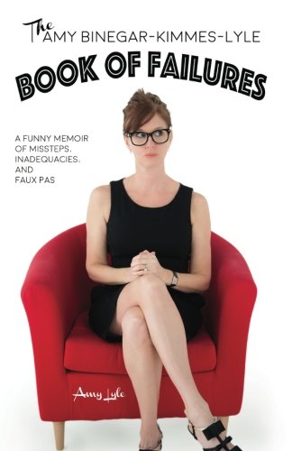The Amy Binegar-Kimmes-Lyle Book of Failures