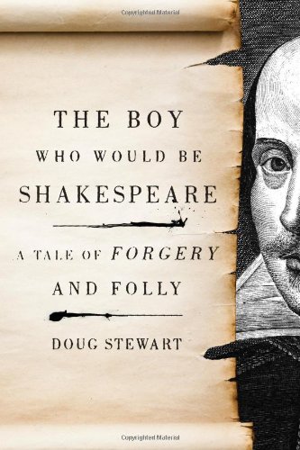 The Boy Who Would Be Shakespeare: A Tale of Forgery and Folly