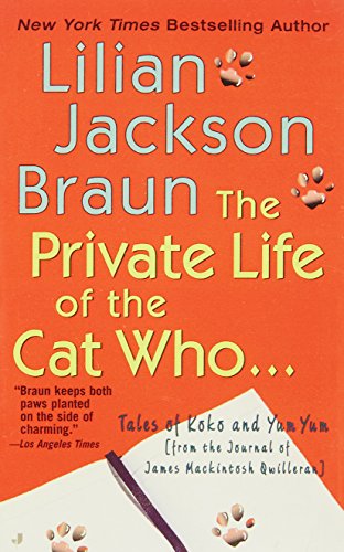 Private Life of the Cat Who, The: Tales of Koko & Yum Yum from the Journals of