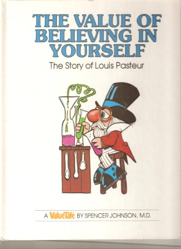 The Value of Believing in Yourself: The Story of Louis Pasteur 