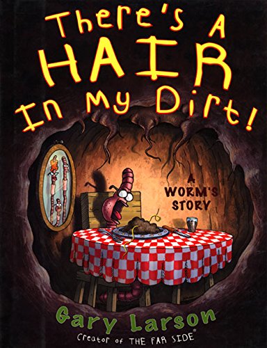 There's a Hair in My Dirt! A Worm's Story