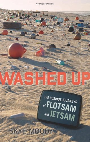Washed Up: The Curious Journeys of Flotsam and Jetsam by Skye Moody (30-Sep-2006) Paperback