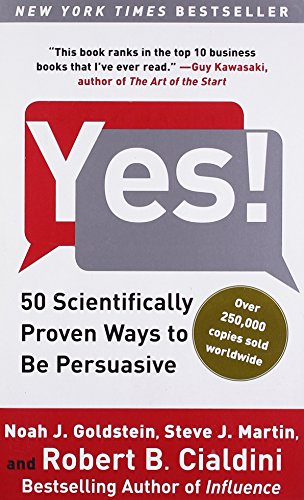 Yes! 50 Scientifically Proven Ways to Be Persuasive